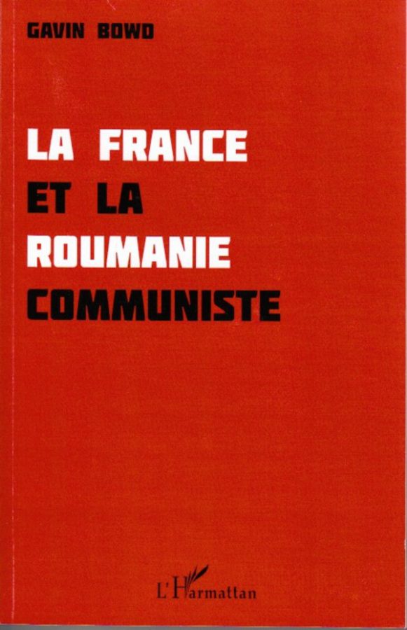 La France et la Roumanie communiste by Gavin Bowd
