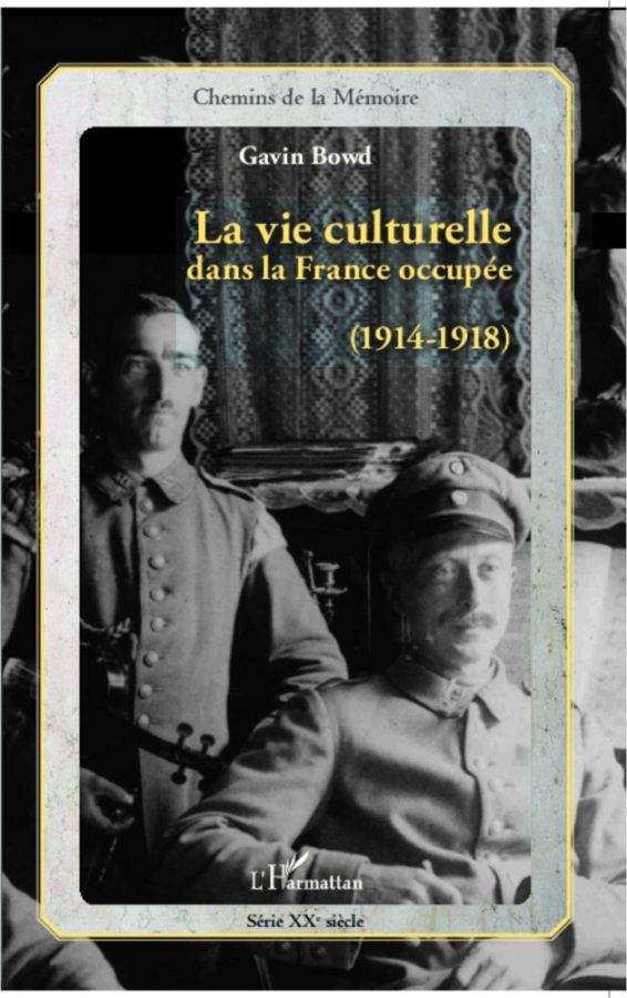 La vie culturelle dans la France occupée, 1914-1918 by Gavin Bowd