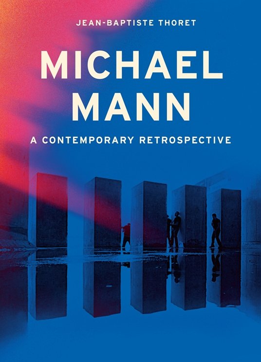 Michael Mann by Jean-Baptiste Thoret translated by Gavin Bowd